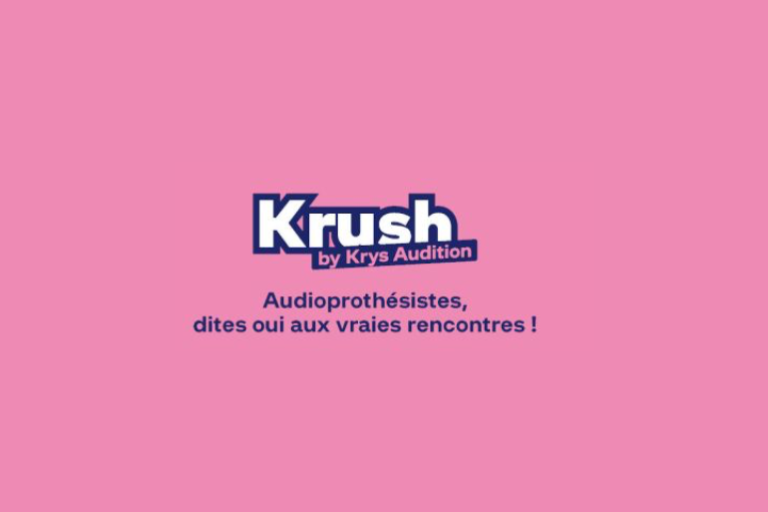 Krush by Krys audition pour rencontrer les audioprothésistes en mode 2.0